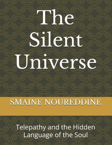 The Silent Universe: Telepathy and the Hidden Language of the Soul