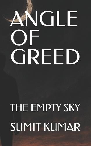 Angle of Greed: The Empty Sky