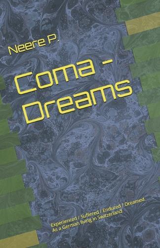 Coma - Dreams: Experienced / Suffered / Endured / Dreamed.