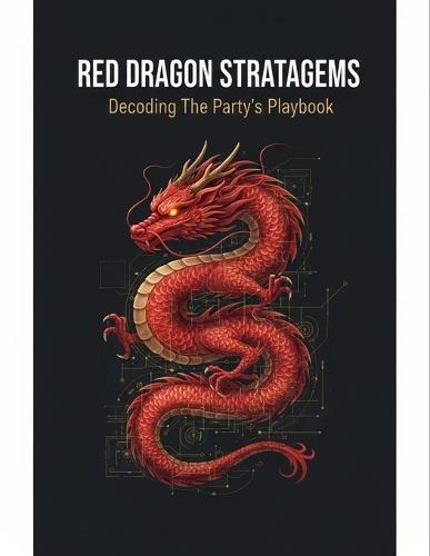 Red Dragon Stratagems: Decoding The Party'S Playbook