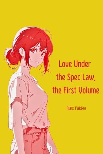 Love Under the Spec Law, the First Volume: The Novel