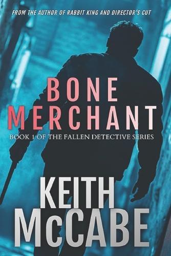 Bone Merchant (Book 1 of the Fallen Detective Series)