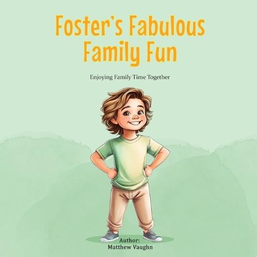 Foster's Fabulous Family Fun: Enjoying Family Time Together