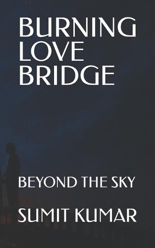 Burning Love Bridge: Beyond the Sky