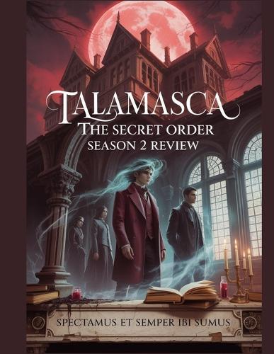 Talamasca: The Secret Order Season 2 Review: Ein detaillierter Einblick in die Besetzung, die Produktionsdramen und wie alles zusammenhing