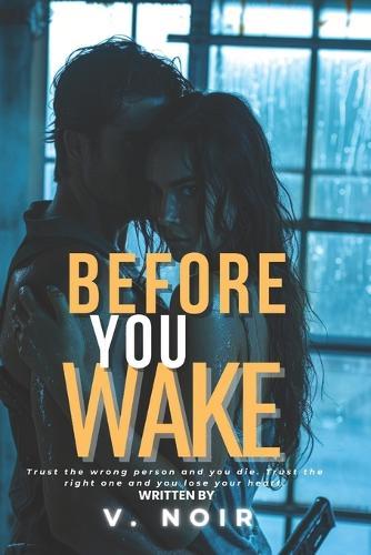 Before You Wake: A Steamy Witness Protection High-Stakes On-the-Run Romantic Suspense Thriller