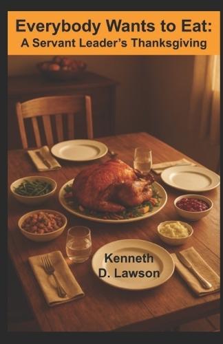 Everybody Wants to Eat: A Servant Leader's Thanksgiving