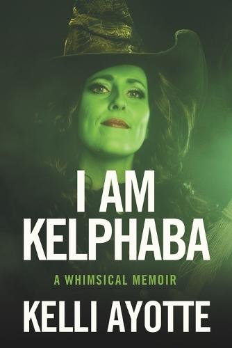 I Am Kelphaba: A whimsical memoir about overcoming insecurity, doubt, and loss in the relentless pursuit of defying gravity.