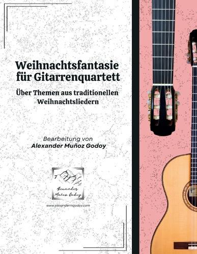 Weihnachtsfantasie für Gitarrenquartett: Über Themen aus traditionellen Weihnachtsliedern