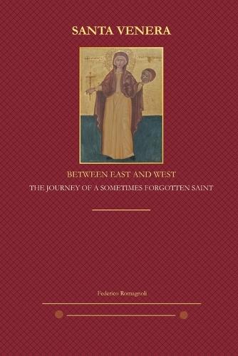 Santa Venera - Between East and West: The Journey of a Sometimes Forgotten Saint