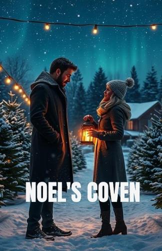 Noel's Coven: A Christmas Fantasy Romance of Forbidden Magic, Redemption, and Love That Defies the Covens