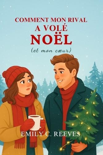 Comment mon rival a volé Noël (et mon coeur)