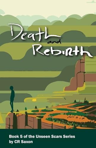 Death and Rebirth: Book 5 of the Unseen Scars series