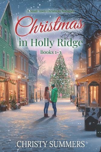 Christmas in Holly Ridge Books 1 - 3: A Small Town Christmas Romance