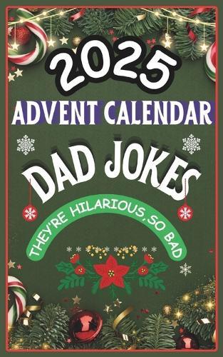 Advent Calendar 2025: Dad Jokes Mini Book: 24 Days of Festive Fun for Adults, Family-Friendly Humor, Great Gift for Men and Women