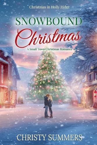 Snowbound Christmas: A Small Town Christmas Romance