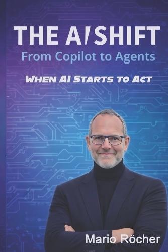 The AI Shift: From Copilots to Agents: When AI Starts To Act