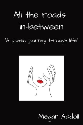 All the roads in-between: A poetic journey through life