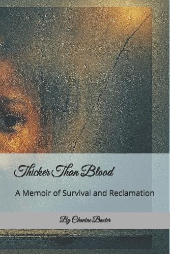 Thicker Than Blood: A Memoir of Survival and Reclamation
