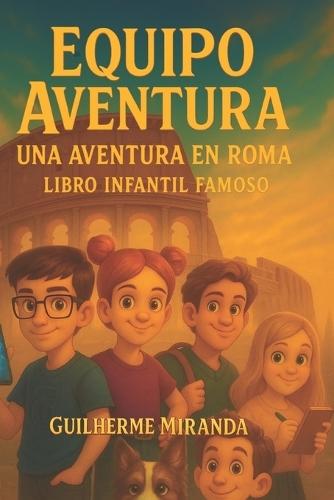libro infantil famoso: Equipo Aventura: Una aventura en Roma