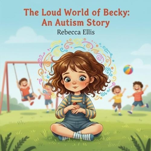 The Loud World of Becky: An Autism Story