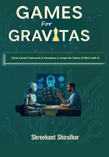 Games for Gravitas: A Playbook to Build Human Advantage in the Hybrid Intelligence Era