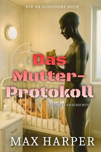 Das Mutter-Protokoll: Eine ABDL-KI-Regressionsgeschichte