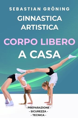 Ginnastica Artistica: Corpo Libero A Casa