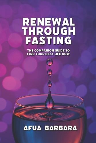 Renewal Through Fasting: The Companion Guide to Find Your Best Life Now
