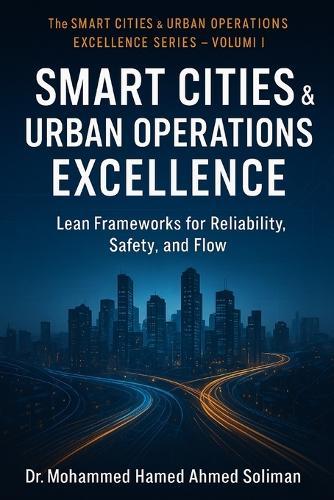 Smart City Operations Excellence: Lean Frameworks for Reliability, Safety, and Flow
