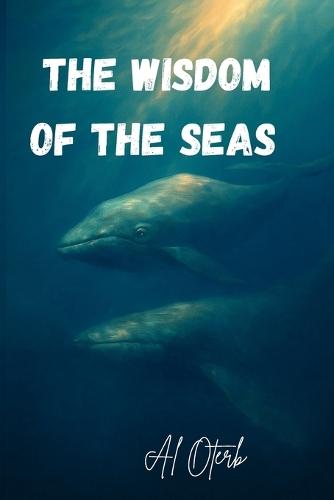 The Wisdom of the Seas: A Fable of Wisdom, Humility, and the True Meaning of Intelligence