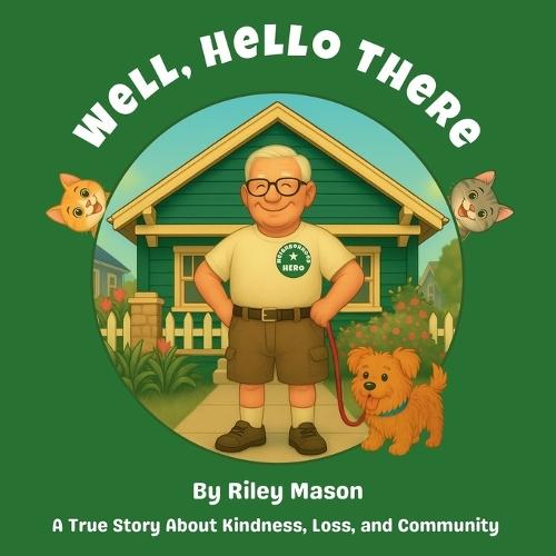 Well, Hello There: A True Story About Kindness, Loss, and Community