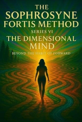 The Dimensional Mind: Beyond The Habit of Forward: The Return to Inner Order