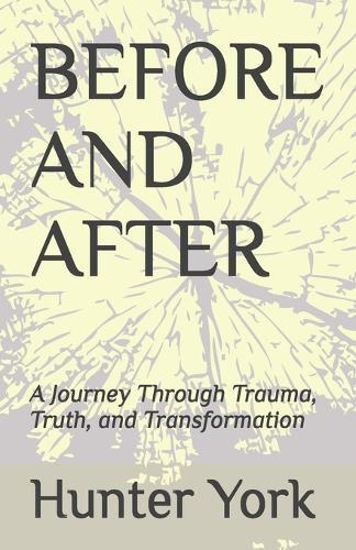 Before and After: A Journey Through Trauma, Truth, and Transformation