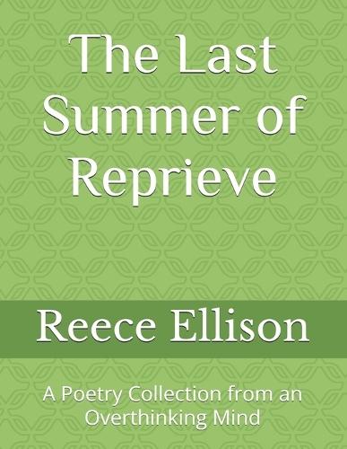 The Last Summer of Reprieve: A Poetry Collection from an Overthinking Mind