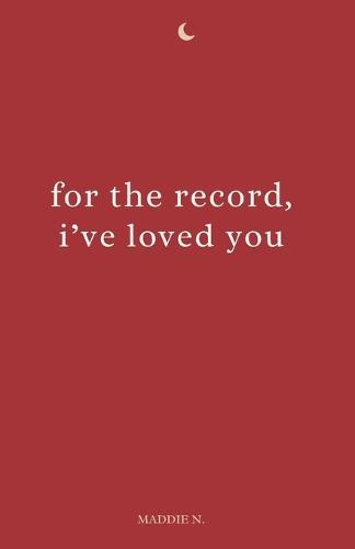 For the record, I've loved you: A slow-burn love story about what stays after goodbye.