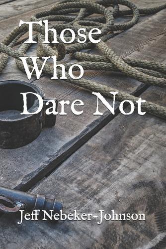 Those Who Dare Not