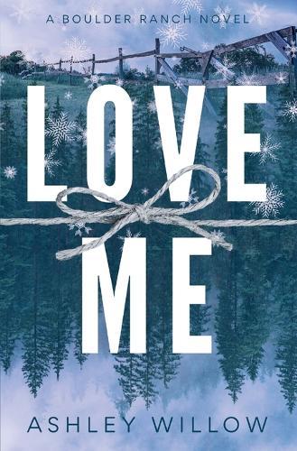 Love Me: A Boulder Ranch Novel