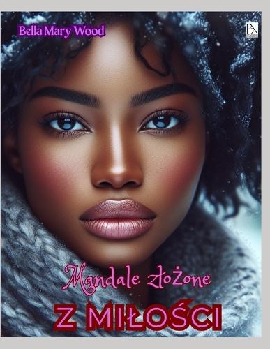 Mandale zlożone z MILOŚCI, czyli Wizualnie spersonalizowana książka do kolorowania: milośc kolorowanka