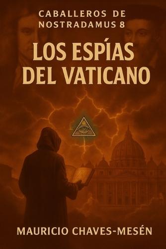 Caballeros de Nostradamus VIII. Los Espías del Vaticano