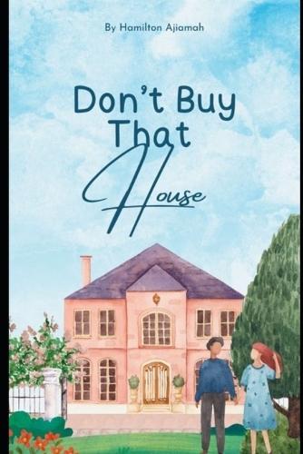 Don't Buy That House: Why Homeownership is Overrated