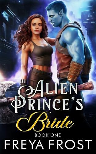 Alien Prince's Bride: An Alien Fated Mates Romance