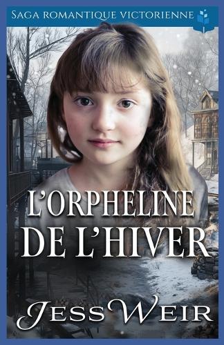 L'Orpheline de L'hiver: Saga Romantique Victorienne