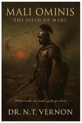 Mali Ominis: The Field of Mars: - One Man's Survival After Rome's Greatest Defeat. Gripping Historical Military Novel Following Rome's Soldiers