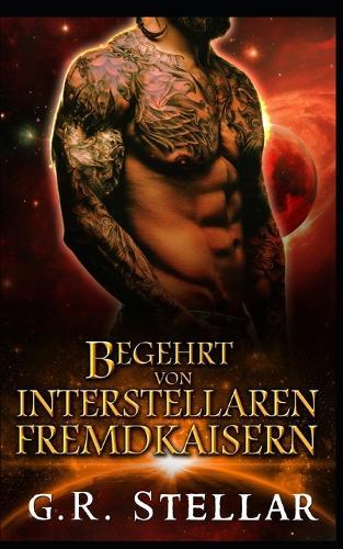 Begehrt von Interstellaren Fremdkaisern: Interstellare Sehnsucht Fated Romanze