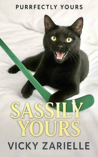 Purrfectly Yours: Sassily Yours: Hockey Sports Romance, Friends to Lovers, Cozy Slow Burn, Cat Narrated HEA