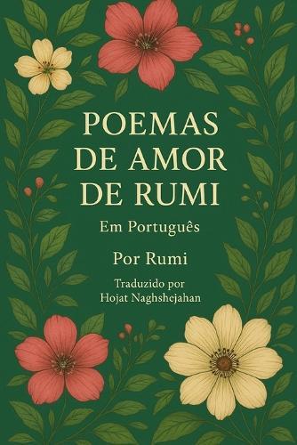 Poemas de Amor de Rumi: Em Português: Poesias Sufis Que Inspiram o Coração e Elevam o Espírito