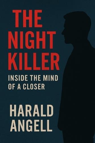The Night Killer: Inside the Mind of a Closer