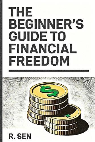 The Beginner's Guide to Financial Freedom