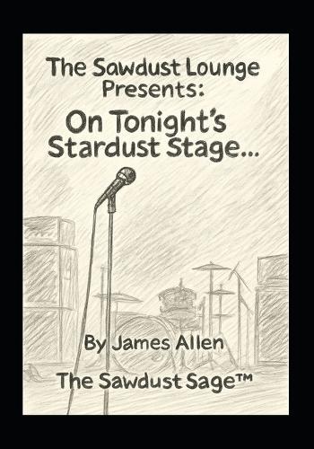 The Sawdust Lounge Presents: On Tonight's Stardust Stage...